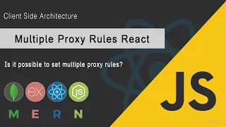 Learn to handle Multiple Proxies Setup Client side Architecture MERN Stack JSUniv