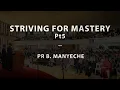 Download Lagu Striving For Mastery Pt5 - Pr B. Manyeche | 12-05-24