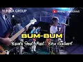 Download Lagu BUM-BUM (Inul daratista) Cover Kurnia, Muri, Elsa Nurianti. Yunika group.
