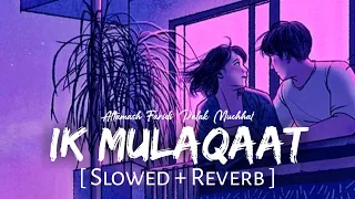 Download Ek Mulaqat [Slowed+reverb] Dream girl | Altamash Faridi \u0026 Pala.... MP3