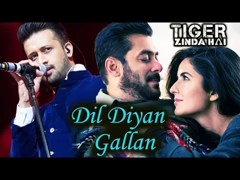 Download MP3 Dil Diyan Gallan Lyrics with English Translation | Atif Aslam | Tiger Zinda Hai | Salman & Katrina