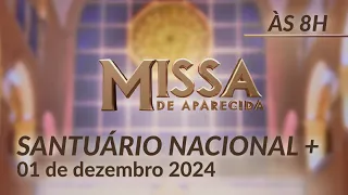 Santa Missa 8h | Santuário Nacional de Aparecida 01/12/2024