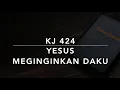 Lagu KJ 424 Yesus Meginginkan Daku (Jesus Wants Me for a Sunbeam) - Kidung Jemaat