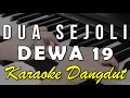 Download Lagu DUA SEJOLI - DEWA 19 || KARAOKE VERSI KOPLO MP3