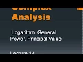 Logarithm General power Principal value Complex analysis lecture 14