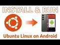 How to Install Ubuntu Linux on Any Android Phone Without Root Turn Android Phone Into Linux PC