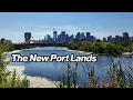 Toronto s Changing Port Lands Cherry Street to Biidaasige Park Walk