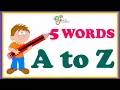 Learn A to Z 5 Words For Kids Vocabulary Words for kidss Kids A to Z Reading By Kids Classroom