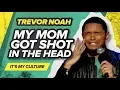 My Mom Got Shot In The Head - Trevor Noah