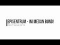Download Lagu EPISENTRUM - INI MEDAN BUNG! FEAT WIRA QETA (Official Video Lyrics)