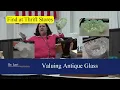 How to Identify Value Antique Glassware Bargains by Dr Lori