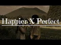 Download Lagu Happier X Perfect [ mashup lyrics ]