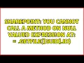 You cannot call a method on Null valued expression at File Web GetFile Guid Result Id