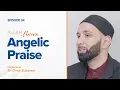 Allah Loves Angelic Praise | Episode 4 | Ramadan 2019