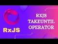 21 RxJS TakeUntil Operator Learn RxJS Filtering Category TakeUntil Operator - RxJS