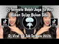 Lagu DJ TERNYATA BOLEH JUGA YA AKU BUKAN SULAP BUKAN SIHIR - SPONTAN TANPA UHUY REMIX VIRAL TIKTOK