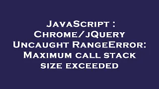 JavaScript Uncaught RangeError Maximum call stack size exceeded