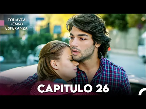 Download MP3 Todavia Tengo Esperanza Capítulo 26 (Doblado en Español) FULL HD