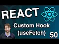 Create a Custom Hook useFetch - React Tutorial 50