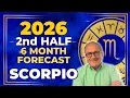 Scorpio 2026 Second Half 6 Month Forecast