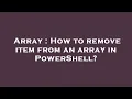 Array How to remove item from an array in PowerShell