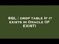 SQL drop table If it exists in Oracle IF EXIST