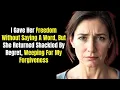 I Gave Her Freedom But She Returned Shackled By Regret Weeping For My Forgiveness