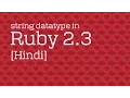 Lec 8 string datatype in Ruby 2 3 Hindi