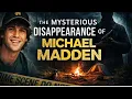 The Mysterious Disappearance of Michael Madden