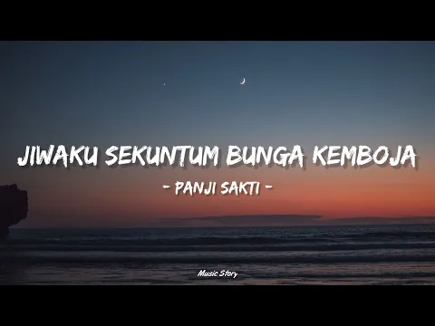 Download MP3 Panji Sakti - Jiwaku Sekuntum Bunga Kemboja (Lirik Lagu)