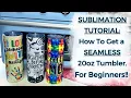 How To Get The Perfect SEAMLESS TUMBLER How to Sublimate a 20oz Skinny Tumbler For Beginners