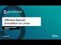 Efficient Syscall Emulation on Linux - Gabriel Krisman Bertazi Collabora