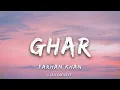 Farhan Khan - Ghar (Lyrics) | Lyricsgenree 