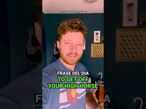 TO GET OFF YOUR HIGH HORSE - que significa eso? #shorts