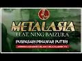 Download Lagu METALASIA FT. NING BAIZURA  - PUSPASARI PENAWAR PUTERI | MALE KARAOKE