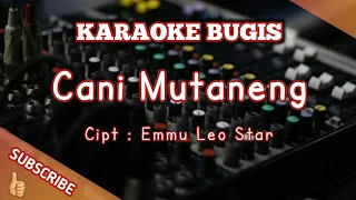 Download KARAOKE BUGIS - CANI MUTANENG || Cipt : Emmu leo Star MP3