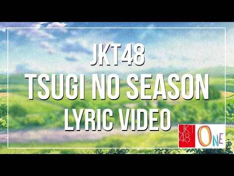 Download MP3 JKT48 - Musim Yang Selanjutnya (Tsugi No Season) (Unofficial Lyrics Video)