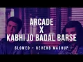 Download Lagu Arcade x Kabhi Jo Badal Barse ( Slowed + Reverb ) | Arijit Singh Mashup 2021 | Indian lofi