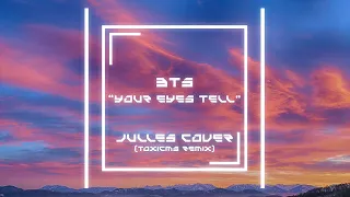 Download BTS – Your Eyes Tell | Julles Cover (ToxicMS Remix) MP3
