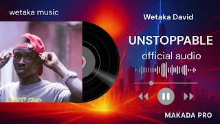 UNSTOPPABLE Wetaka David Official Audio Motivational Gospel Anthem 