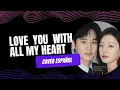 Lagu Crush - Love You With All My Heart: Queen of Tears OST Part 4 (cover Español)