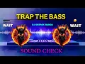 Lagu WAIT WAIT 👀 SOUND CHECK ✔️ (TRAP THE BASS 🎧) | DJ DEEPAK BANDA | HORRIBLE BASS TESTING #dj #remix 