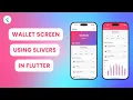Mastering Slivers in Flutter Dynamic Scroll Effects Wallet Screen Design Flutter Tutorial