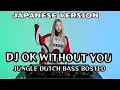 Lagu DJ OK WITHOUT YOU 🎵 JUNGLE DUTCH SUPER BASS 2025