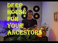 Download Lagu [DELIVERED] The Deep House Mix You Play For Your Ancestors