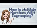 MATH How to Multiply Numbers With Regrouping