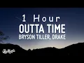 1 HOUR Bryson Tiller - Outta Time ft Drake