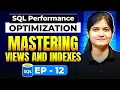 Episode 12 SQL Performance Optimizations - Views Indexes in SQL