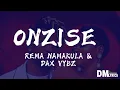 Onzise - Rema namakula & Dax Vibez[Lyrics]