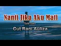 Download Lagu Nanti Jika Aku Mati -  Cut Rani Auliza (Lirik Lagu) Sebenarnya aku mencintamu
